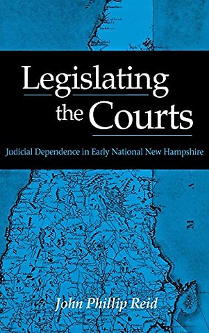 Legislating the Courts – Judicial Dependence in Early National New Hampshire
