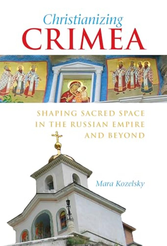 Christianizing Crimea – Shaping Sacred Space in the Russian Empire and Beyond