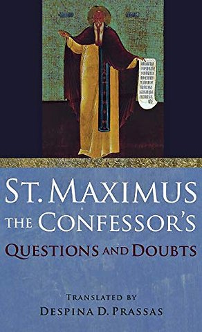 St. Maximus the Confessor`s "Questions and Doubts"