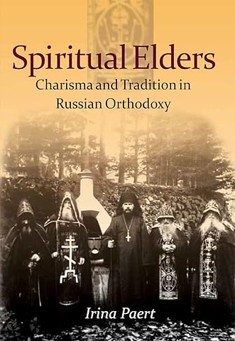 Spiritual Elders – Charisma and Tradition in Russian Orthodoxy