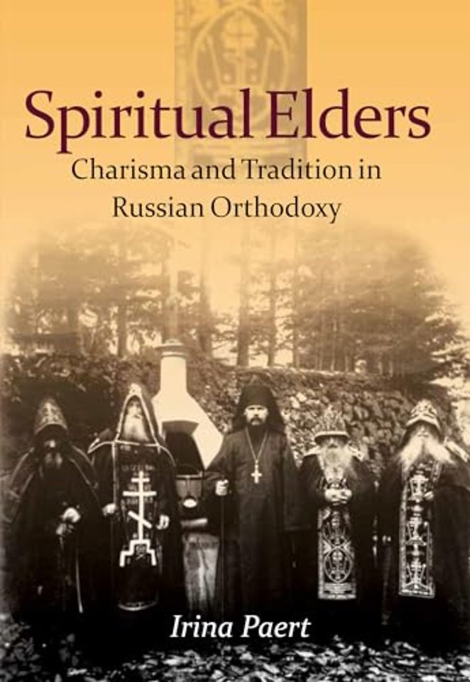 Spiritual Elders – Charisma and Tradition in Russian Orthodoxy