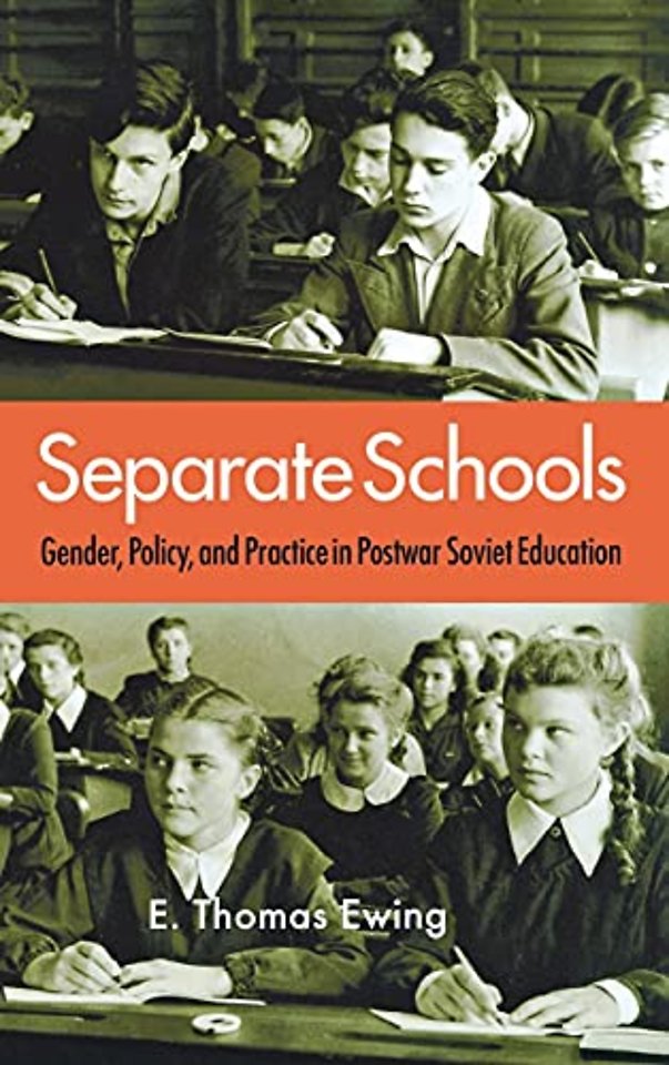 Separate Schools – Gender, Policy, and Practice in Postwar Soviet Education