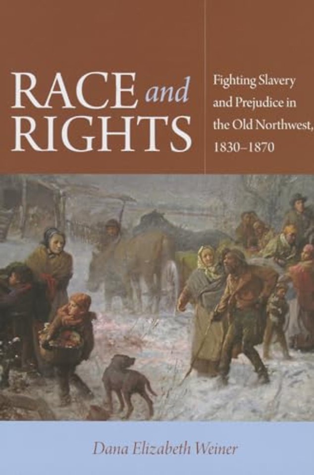 Race and Rights – Fighting Slavery and Prejudice in the Old Northwest, 1830–1870