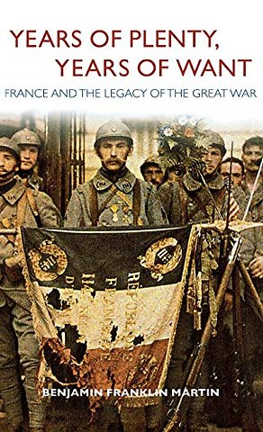 Years of Plenty, Years of Want – France and the Legacy of the Great War