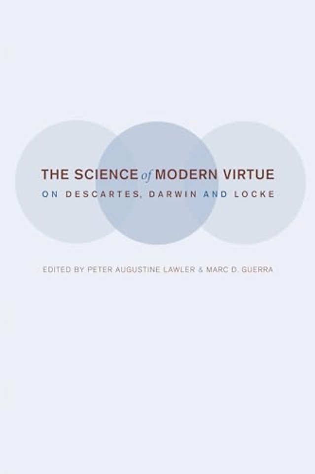 The Science of Modern Virtue – On Descartes, Darwin, and Locke