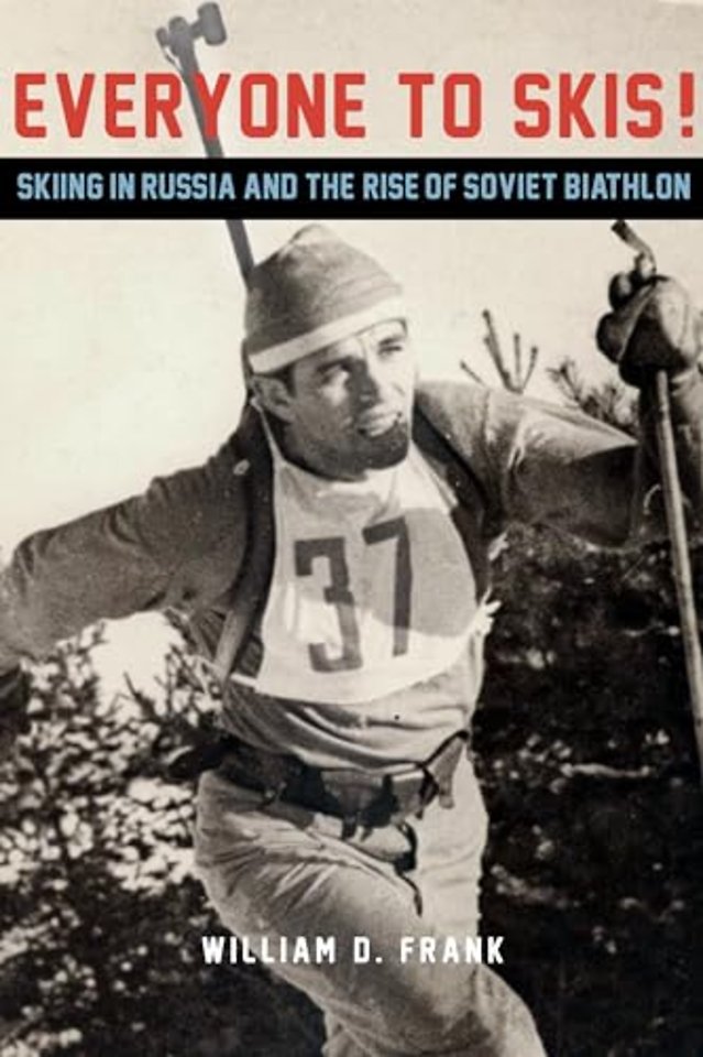 Everyone to Skis! – Skiing in Russia and the Rise of Soviet Biathlon