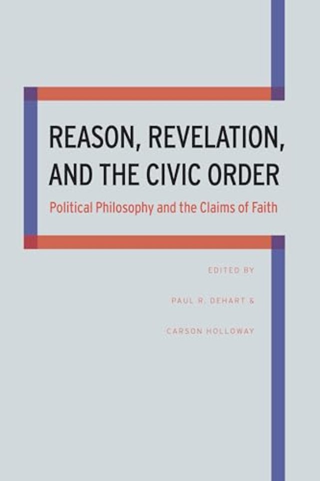 Reason, Revelation, and the Civic Order – Political Philosophy and the Claims of Faith