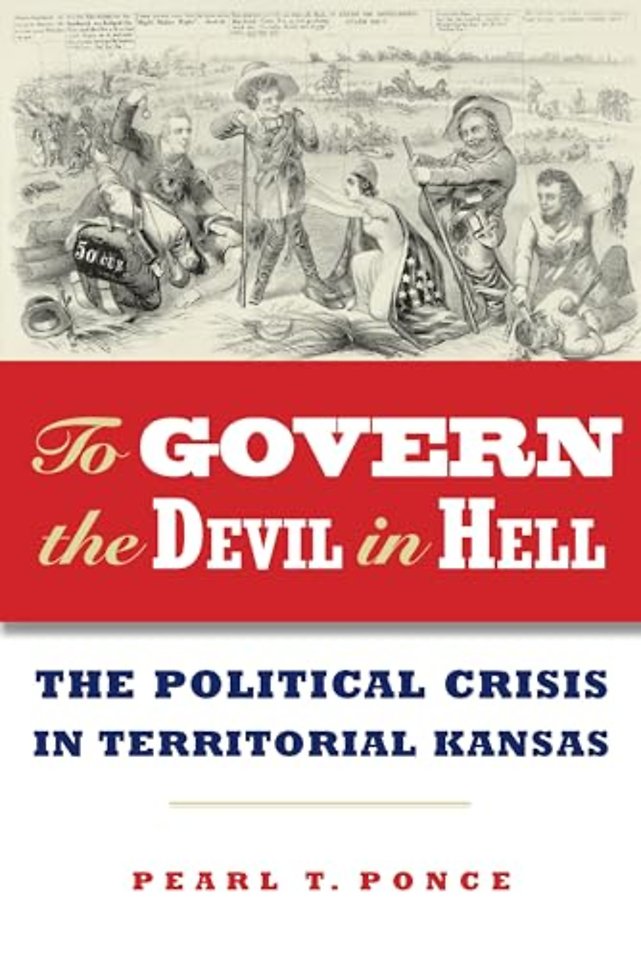 To Govern the Devil in Hell – Political Crisis of Territorial Kansas