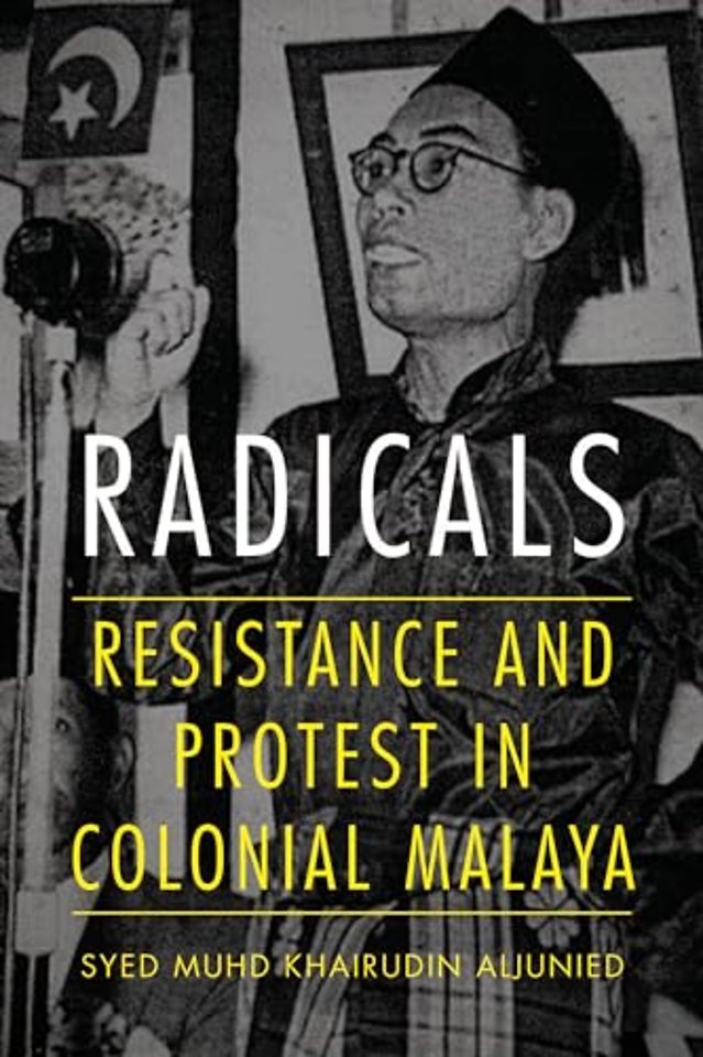 Radicals – Resistance and Protest in Colonial Malaya
