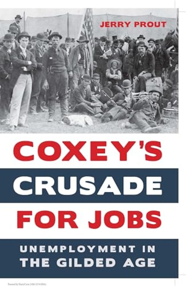 Coxey`s Crusade for Jobs – Unemployment in the Gilded Age