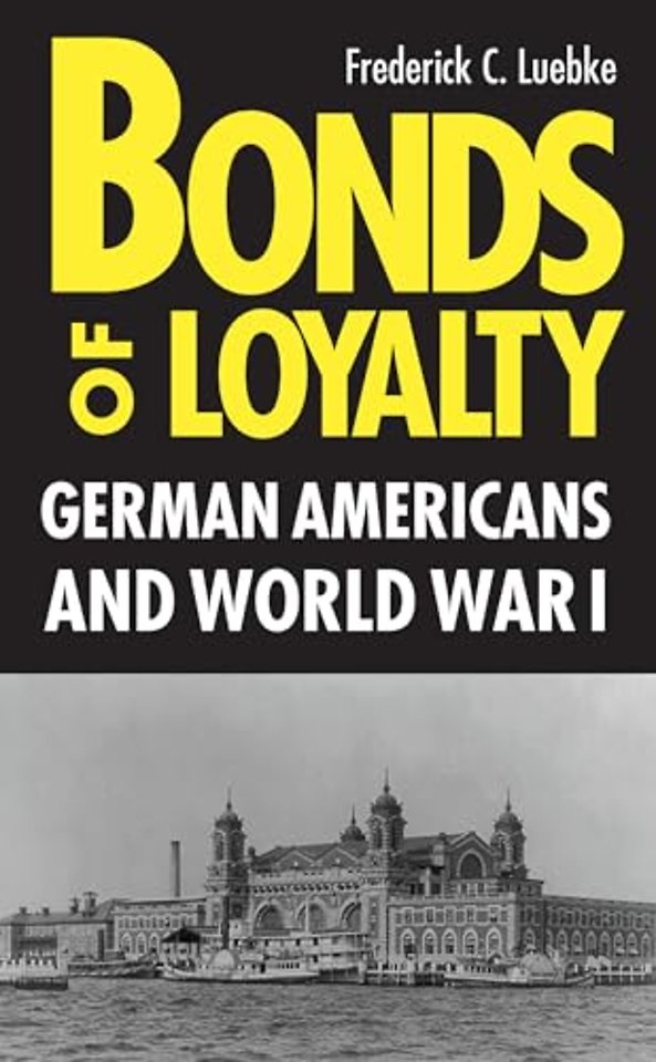 Bonds of Loyalty – German–Americans and World War I