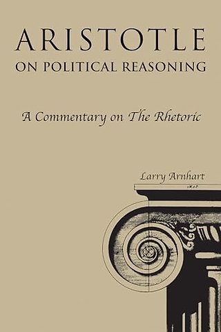 Aristotle on Political Reasoning – A Commentary on the "Rhetoric"