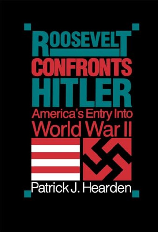 Roosevelt Confronts Hitler – America`s Entry Into World War II