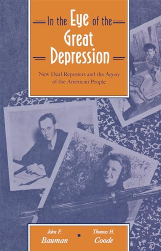 In The Eye of The Great Depression – New Deal Reporters and The Agony of The American People
