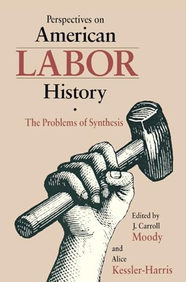 Perspectives on American Labor History – The Problems of Synthesis