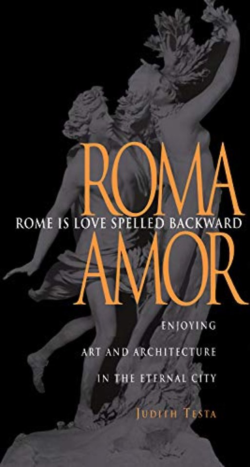 Rome Is Love Spelled Backward – Enjoying Art and Architecture in the Eternal City
