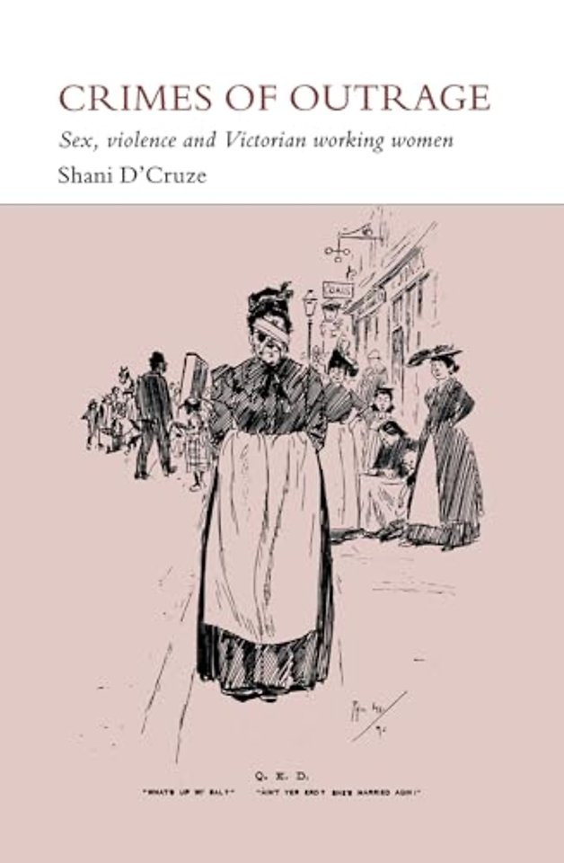 Crimes of Outrage – Sex, Violence, and Victorian Working Women