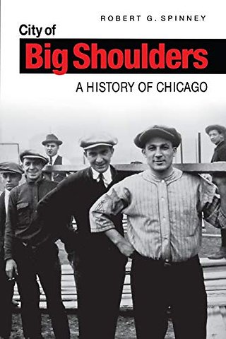 City of Big Shoulders – A History of Chicago