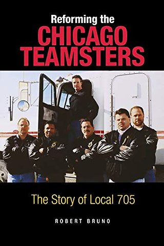Reforming the Chicago Teamsters – The Story of Local 705
