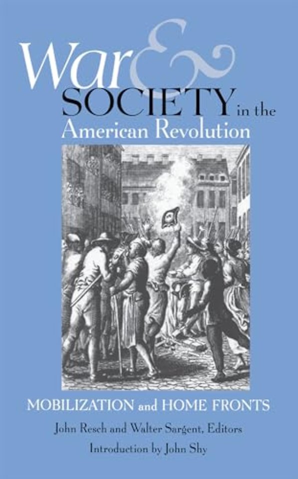 War and Society in the American Revolution – Mobilization and Home Fronts