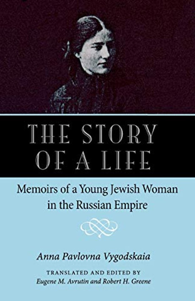 The Story of a Life – Memoirs of a Young Jewish Woman in the Russian Empire