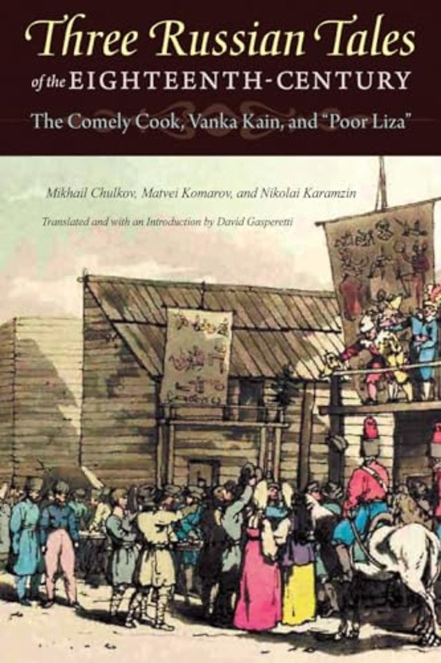 Three Russian Tales of the Eighteenth Century – The Comely Cook, Vanka Kain, and "Poor Liza"