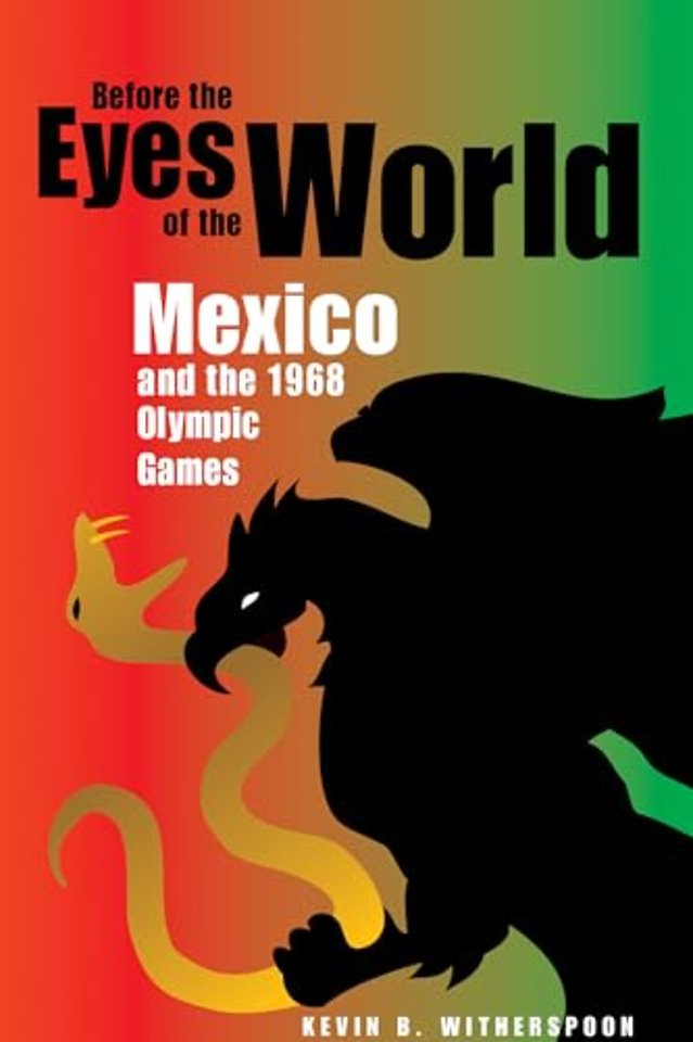 Before the Eyes of the World – Mexico and the 1968 Olympic Games