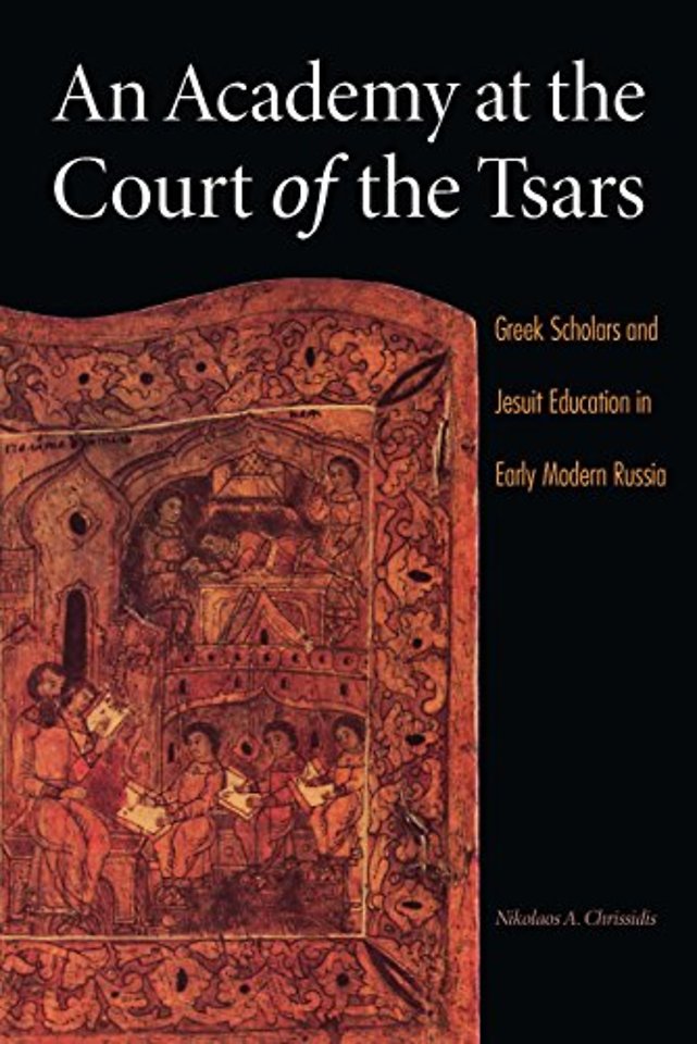An Academy at the Court of the Tsars – Greek Scholars and Jesuit Education in Early Modern Russia
