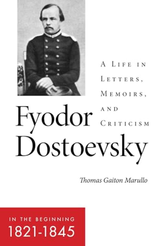 Fyodor Dostoevsky–in the Beginning (1821–1845) – A  A Life in Letters, Memoirs, and Criticism