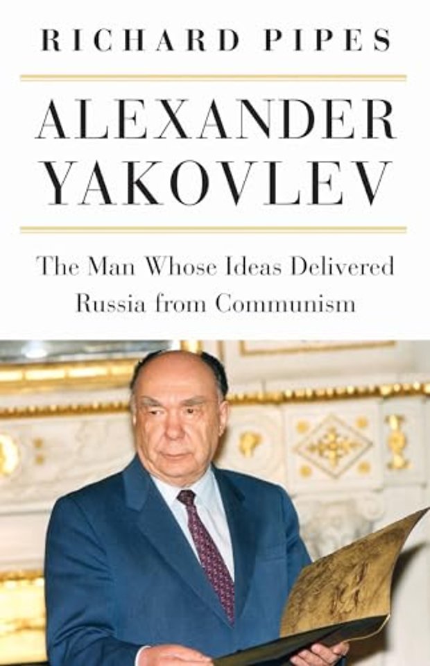Alexander Yakovlev – The Man Whose Ideas Delivered Russia from Communism