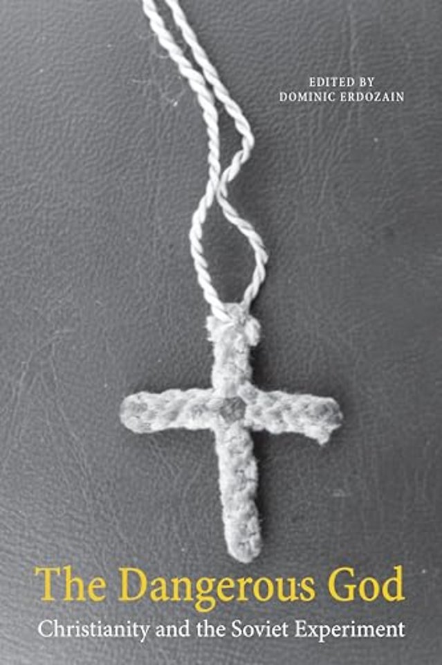 The Dangerous God – Christianity and the Soviet Experiment