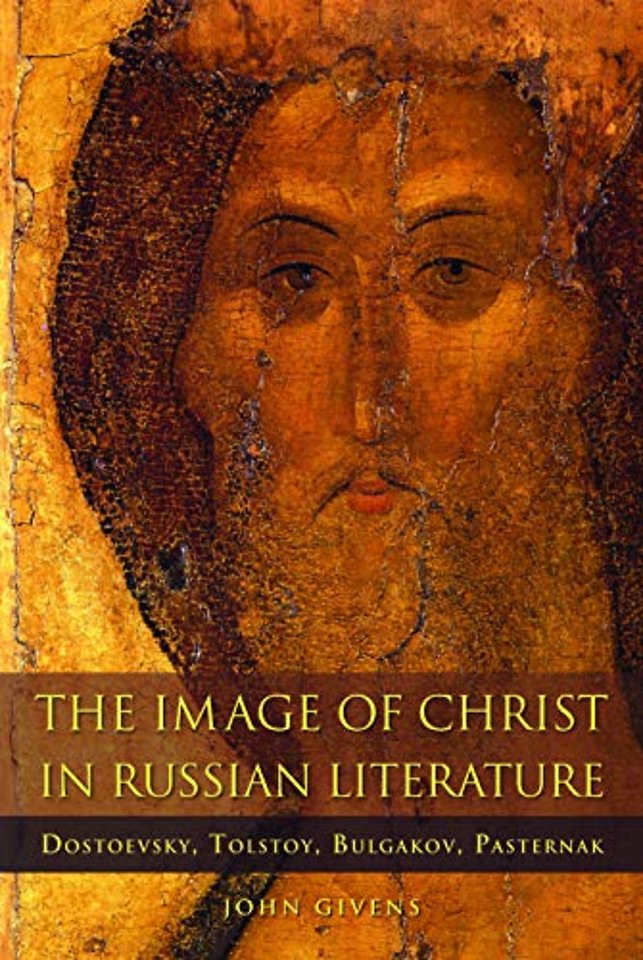 The Image of Christ in Russian Literature – Dostoevsky, Tolstoy, Bulgakov, Pasternak
