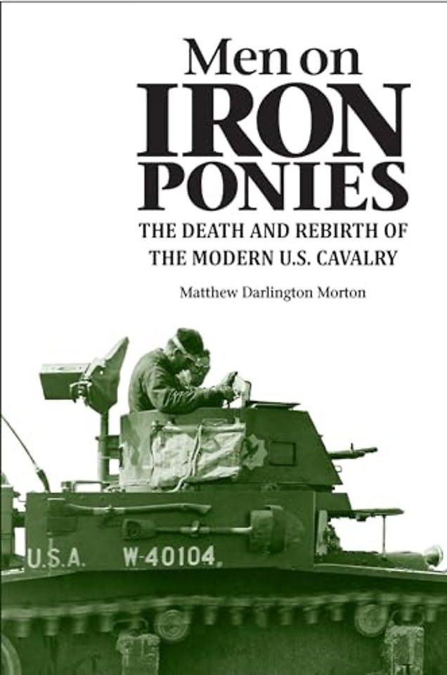 Men on Iron Ponies – The Death and Rebirth of the Modern U.S. Cavalry
