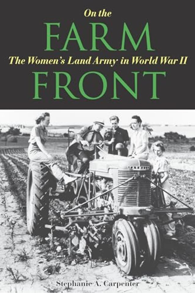 On the Farm Front – The Women`s Land Army in World War II