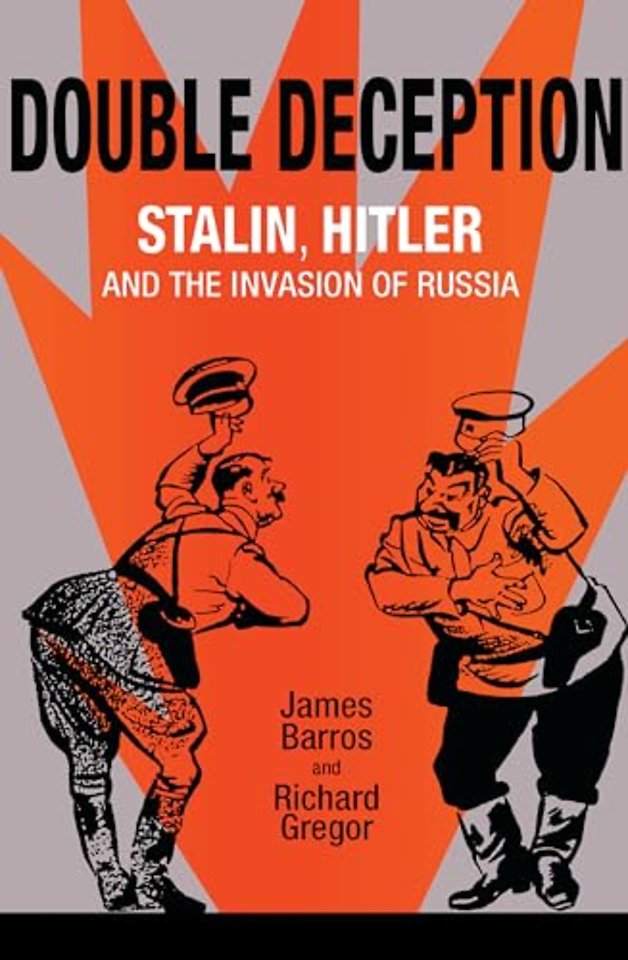 Double Deception – Stalin, Hitler, and the Invasion of Russia