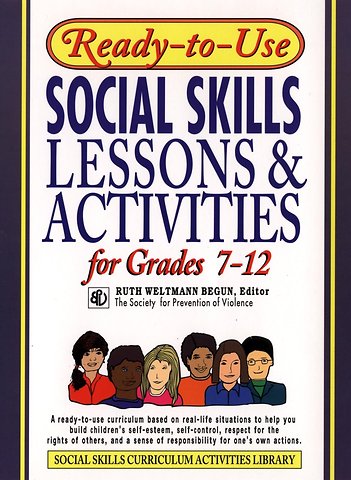 Ready–To–Use Social Skills Lessons and Activities for Grades 7 – 12