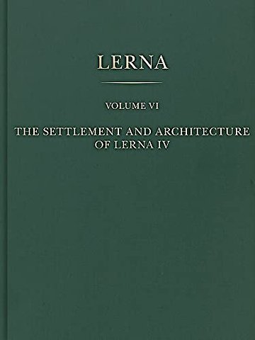 The Settlement and Architecture of Lerna IV