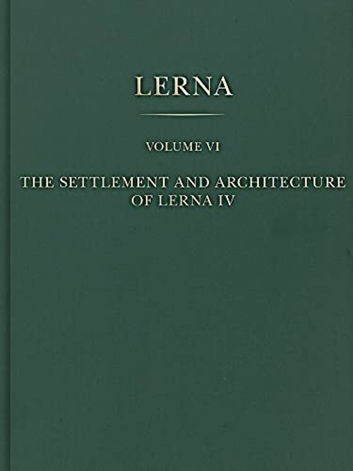 The Settlement and Architecture of Lerna IV