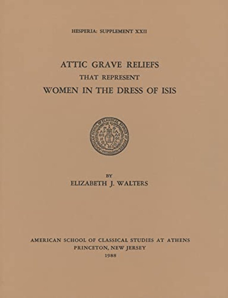 Attic Grave Reliefs that Represent Women in the Dress of Isis