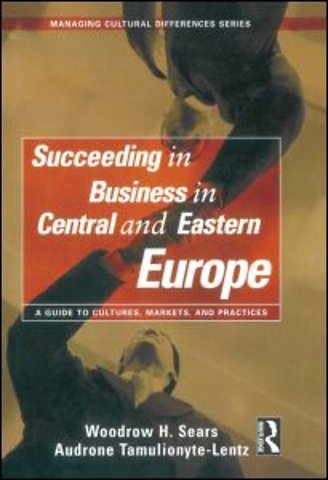 Succeeding in Business in Central and Eastern Europe