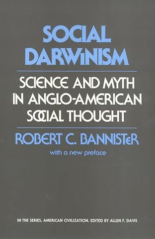 Social Darwinism – Science and Myth in Anglo–American Social Thought