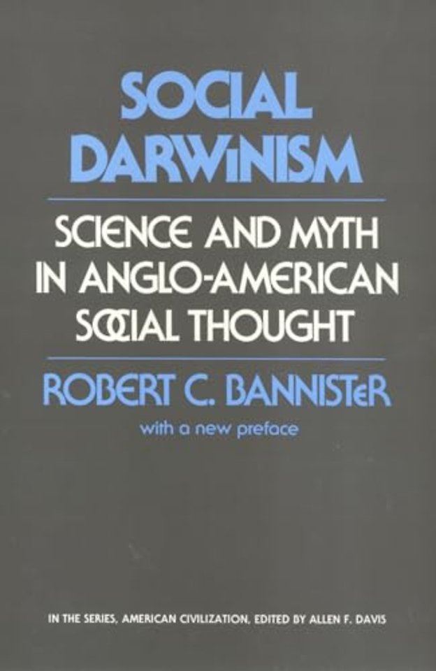 Social Darwinism – Science and Myth in Anglo–American Social Thought