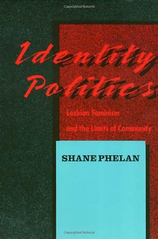 Identity Politics – Lesbian Feminism and the Limits of Community