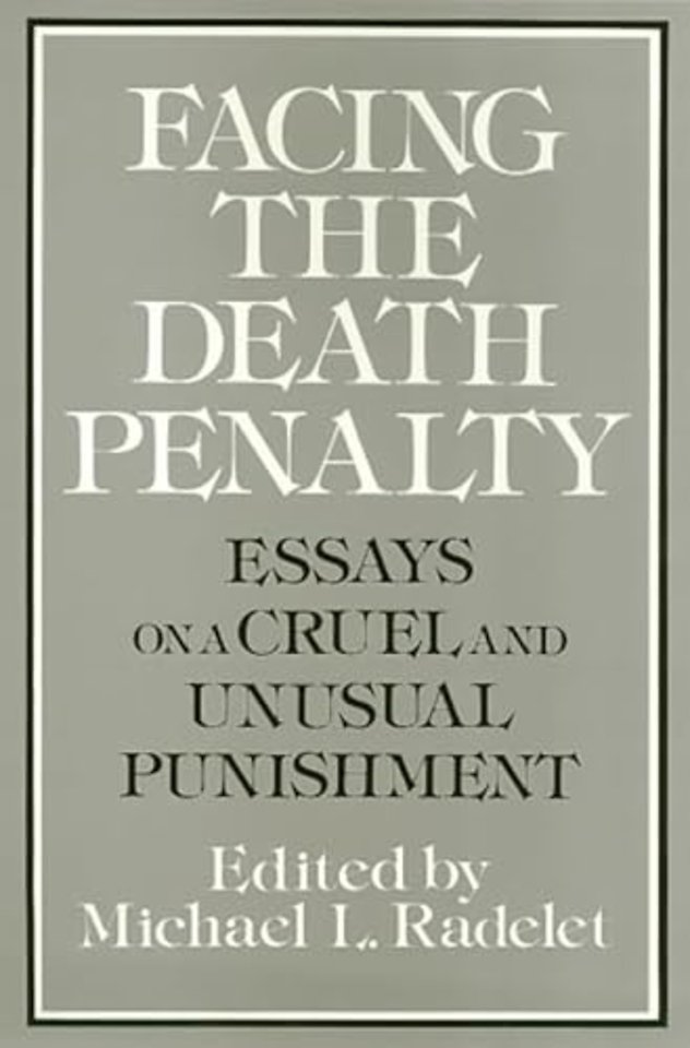 Facing the Death Penalty – Essays on a Cruel and Unusual Punishment