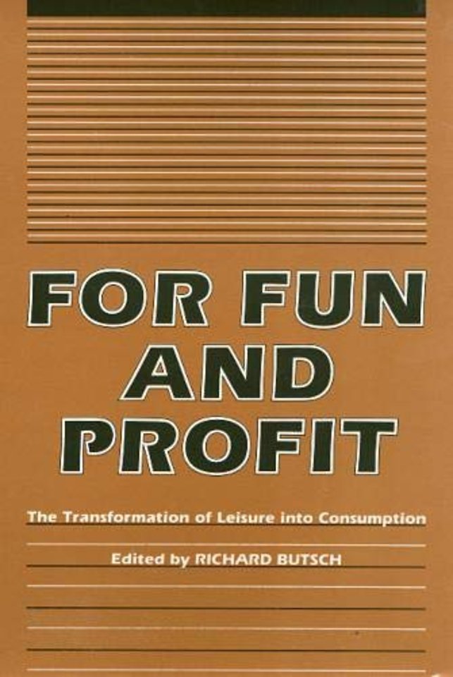For Fun and Profit – The Transformation of Leisure Into Consumption