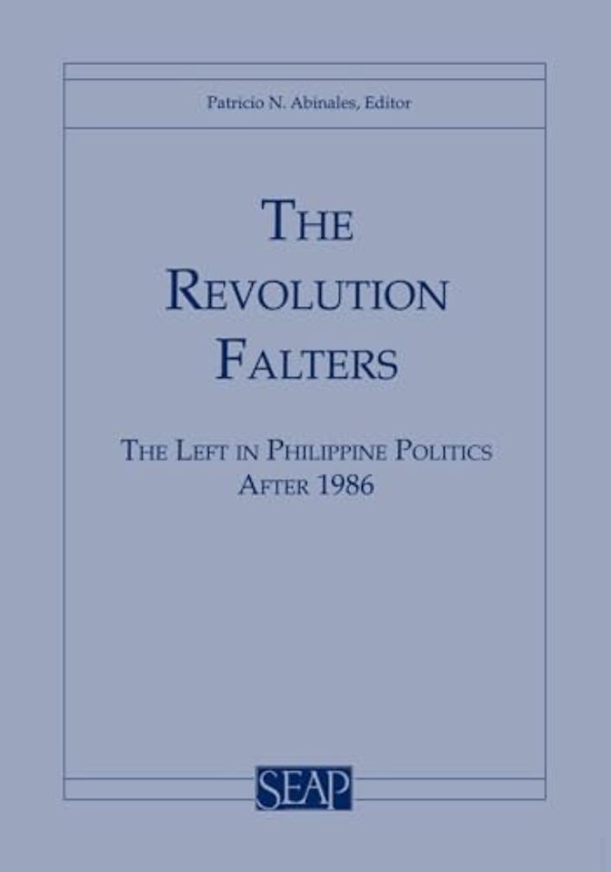 The Revolution Falters – The Left in Philippine Politics After 1986