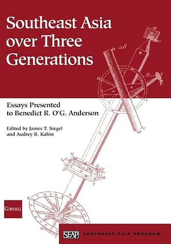 Southeast Asia Over Three Generations – Essays Presented to Benedict R. O`G. Anderson