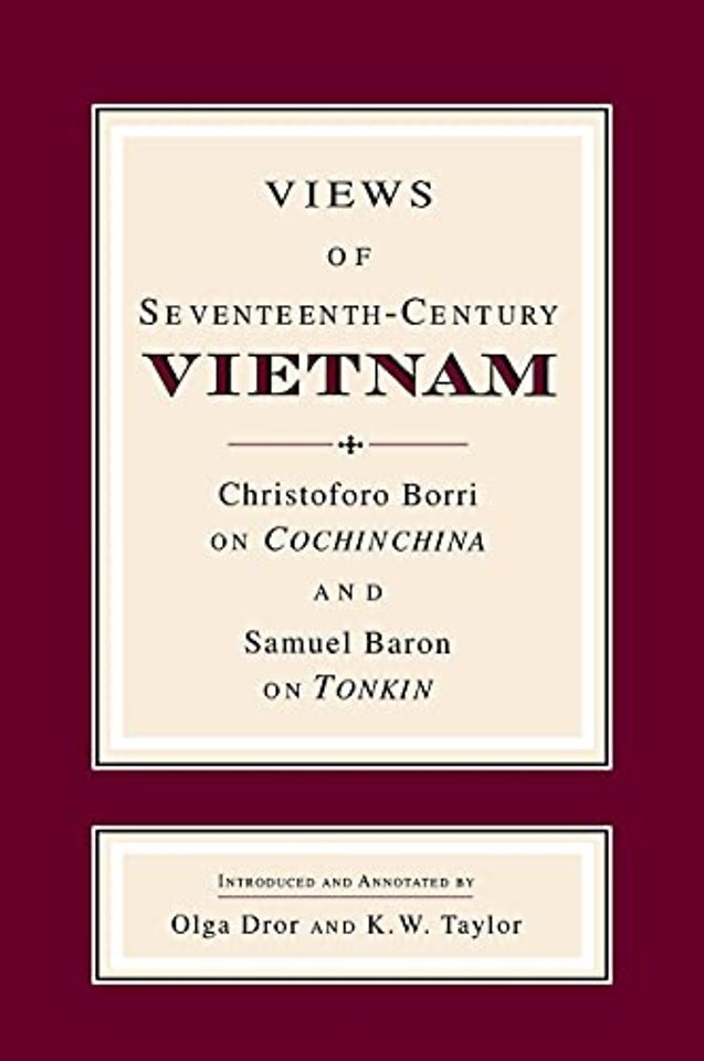 Views of Seventeenth–Century Vietnam – Christoforo Borri on Cochinchina and Samuel Baron on Tonkin
