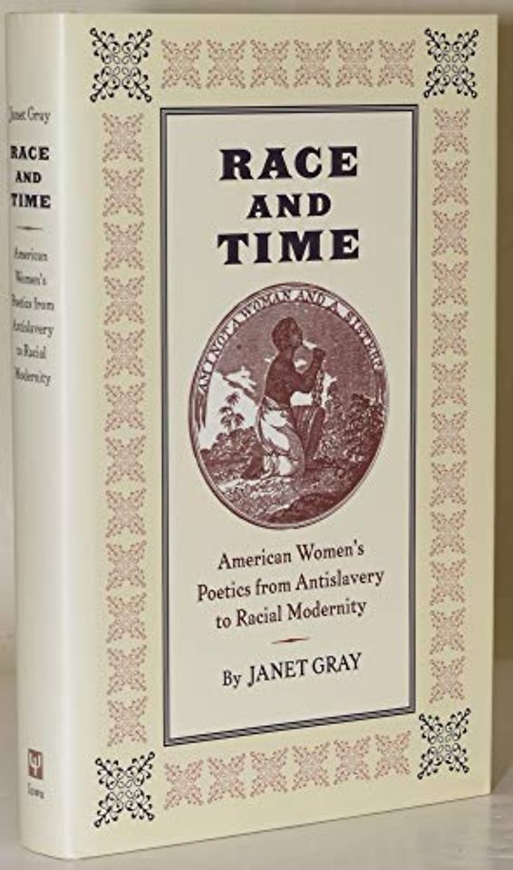 Race and Time – American Women`s Poetics from Antislavery to Racial Modernity