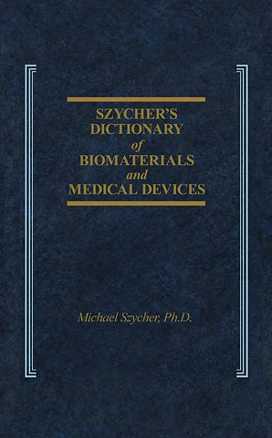 Szycher's Dictionary of Biomaterials and Medical Devices
